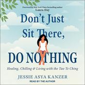 Don't Just Sit There, DO NOTHING by  Jessie Asya Kanzer audiobook