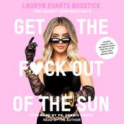 The Skinny Confidential's Get the F*ck Out of the Sun by  Lauryn Evarts Bosstick audiobook