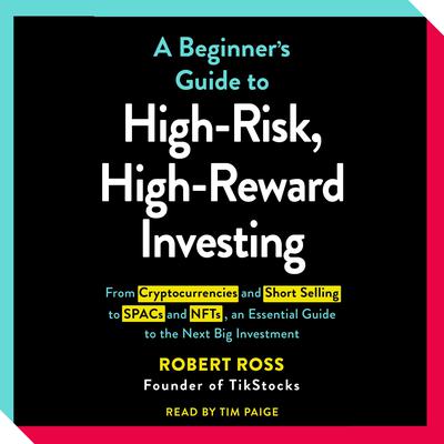 The Beginner's Guide to High-Risk, High-Reward Investing by Robert Ross audiobook