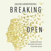 Breaking Open by  Jacob Armstrong audiobook