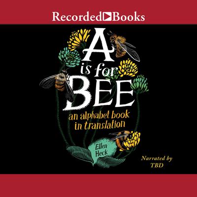 A is for Bee by Ellen Heck audiobook