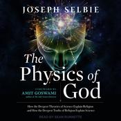 The Physics of God by  Joseph Selbie audiobook