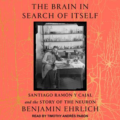 The Brain in Search of Itself by Benjamin Ehrlich audiobook