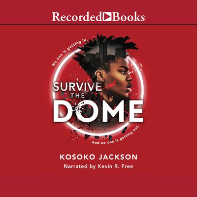Survive the Dome by Kosoko Jackson audiobook