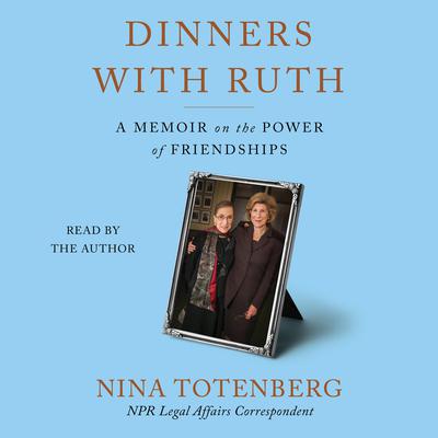 Dinners with Ruth by Nina Totenberg audiobook