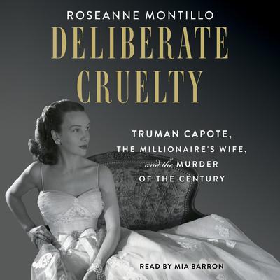Deliberate Cruelty by Roseanne Montillo audiobook