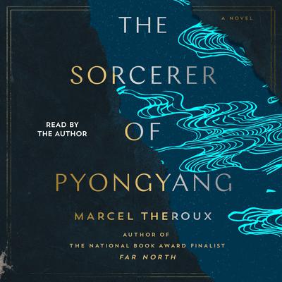 The Sorcerer of Pyongyang by Marcel Theroux audiobook