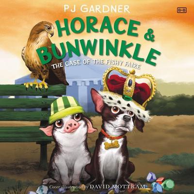 Horace & Bunwinkle: The Case of the Fishy Faire by PJ Gardner audiobook