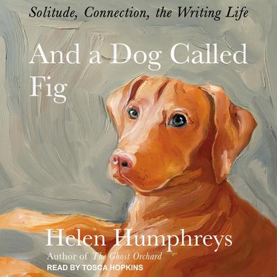 And a Dog Called Fig by Helen Humphreys audiobook