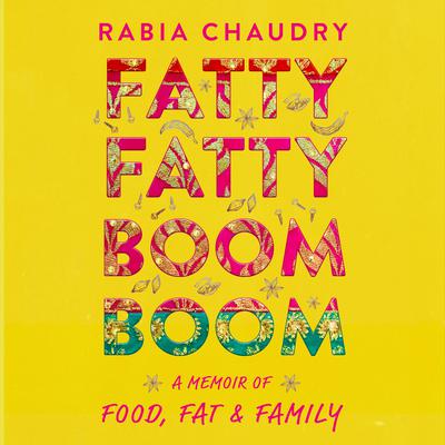 Fatty Fatty Boom Boom by Rabia Chaudry audiobook