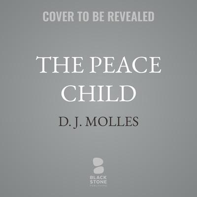 The Peace Child by D.J. Molles audiobook