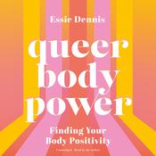 Queer Body Power by  Essie Dennis audiobook