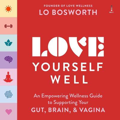 Love Yourself Well by Lo Bosworth audiobook