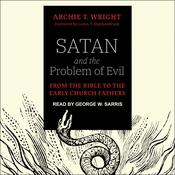 Satan and the Problem of Evil by  Archie T. Wright audiobook