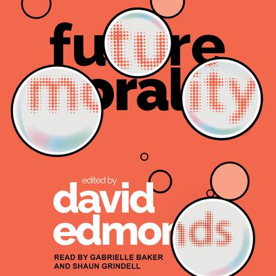 Future Morality by David Edmonds audiobook
