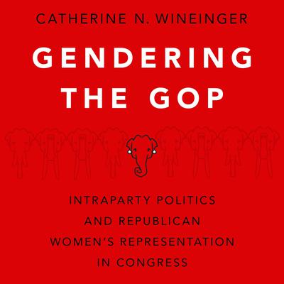 Gendering the GOP by Catherine N. Wineinger audiobook