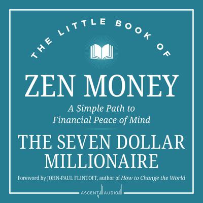 The Little Book of Zen Money by Seven Dollar Millionaire audiobook