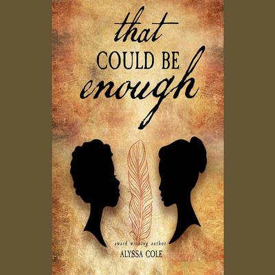 That Could Be Enough by Alyssa Cole audiobook