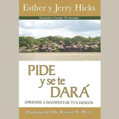 Pide y se te dará (Narración en Castellano) by Esther Hicks audiobook