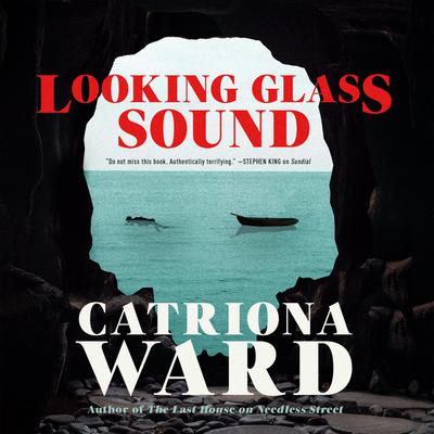 Looking Glass Sound by Catriona Ward audiobook