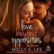 Love Beyond Opposites by  Molly E. Lee audiobook