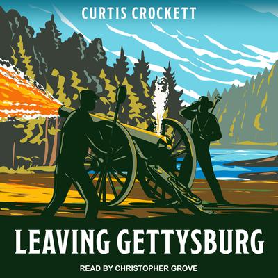 Leaving Gettysburg by Curtis Crockett audiobook