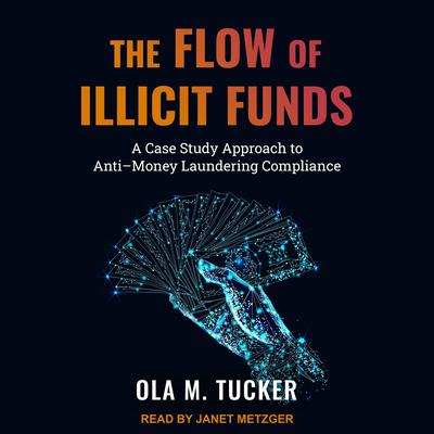 The Flow of Illicit Funds by Ola M. Tucker audiobook