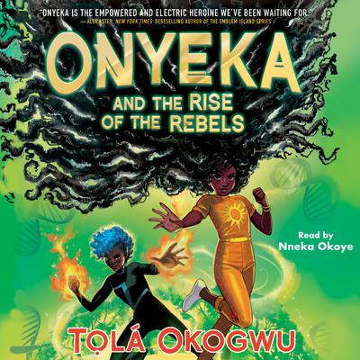 Onyeka and the Rise of the Rebels by Tolá Okogwu audiobook