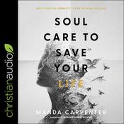 Soul Care to Save Your Life by  Manda Carpenter audiobook
