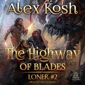 The Highway of Blades by  Alex Kosh audiobook