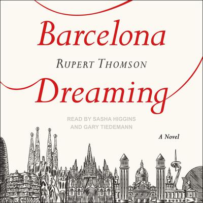 Barcelona Dreaming by Rupert Thomson audiobook
