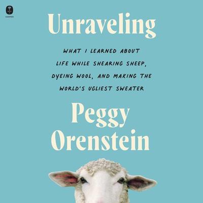 Unraveling by Peggy Orenstein audiobook