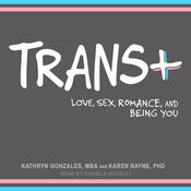 Trans+ by  Karen Rayne PhD audiobook