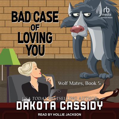 Bad Case of Loving You by Dakota Cassidy audiobook