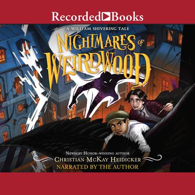 Nightmares of Weirdwood by Christian McKay Heidicker audiobook
