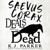 Saevus Corax Deals With the Dead by  K. J. Parker audiobook