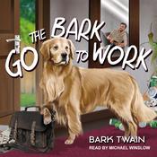 Go The Bark To Work! by  Bark Twain audiobook