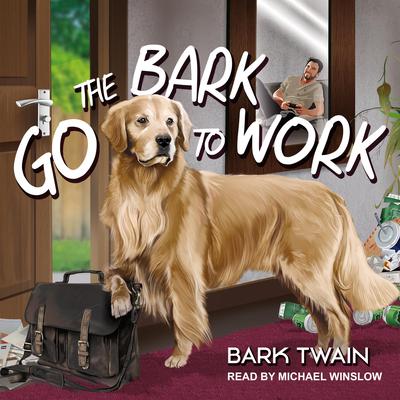 Go The Bark To Work! by Bark Twain audiobook