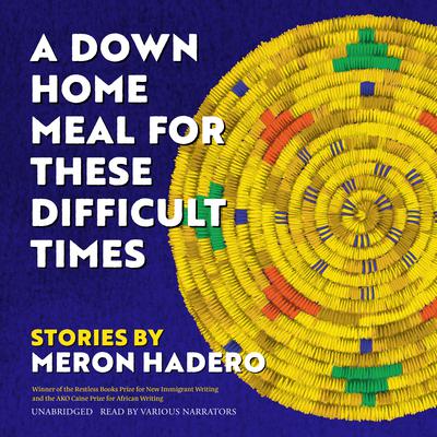 A Down Home Meal for These Difficult Times by Meron Hadero audiobook