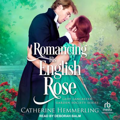 Romancing His English Rose by Catherine Hemmerling audiobook