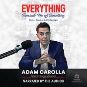 Everything Reminds Me of Something by  Adam Carolla audiobook