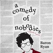 A Comedy of Nobodies by  Baron Ryan audiobook