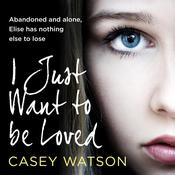 I Just Want to Be Loved by  Casey Watson audiobook