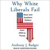 Why White Liberals Fail by  Anthony J. Badger audiobook