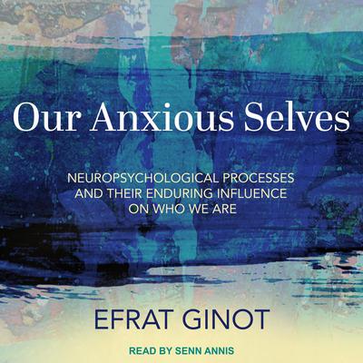 Our Anxious Selves by Efrat Ginot audiobook