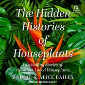 The Hidden Histories of Houseplants by  Maddie Bailey audiobook