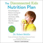 The Disconnected Kids Nutrition Plan by  Dr. Robert Melillo audiobook