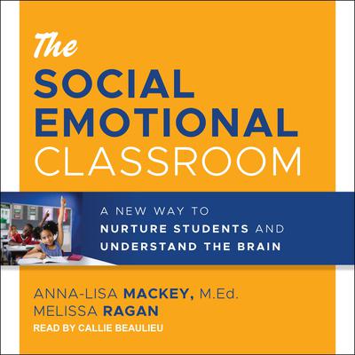 The Social Emotional Classroom by Anna-Lisa Mackey, M.Ed. audiobook