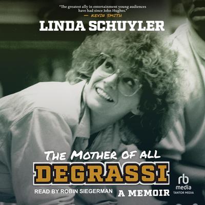 The Mother of All Degrassi by Linda Schuyler audiobook