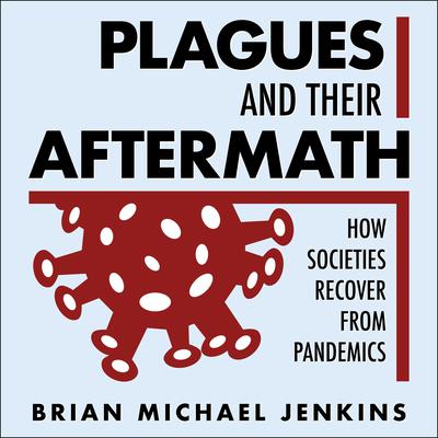 Plagues and Their Aftermath by Brian Michael Jenkins audiobook